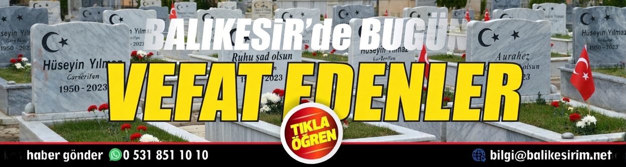 Balıkesir ve ilçelerinde vefat eden komşularımız
