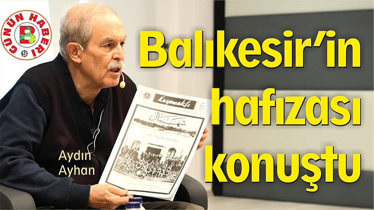 Aydın Ayhan Balıkesir’in hafızasını anlattı