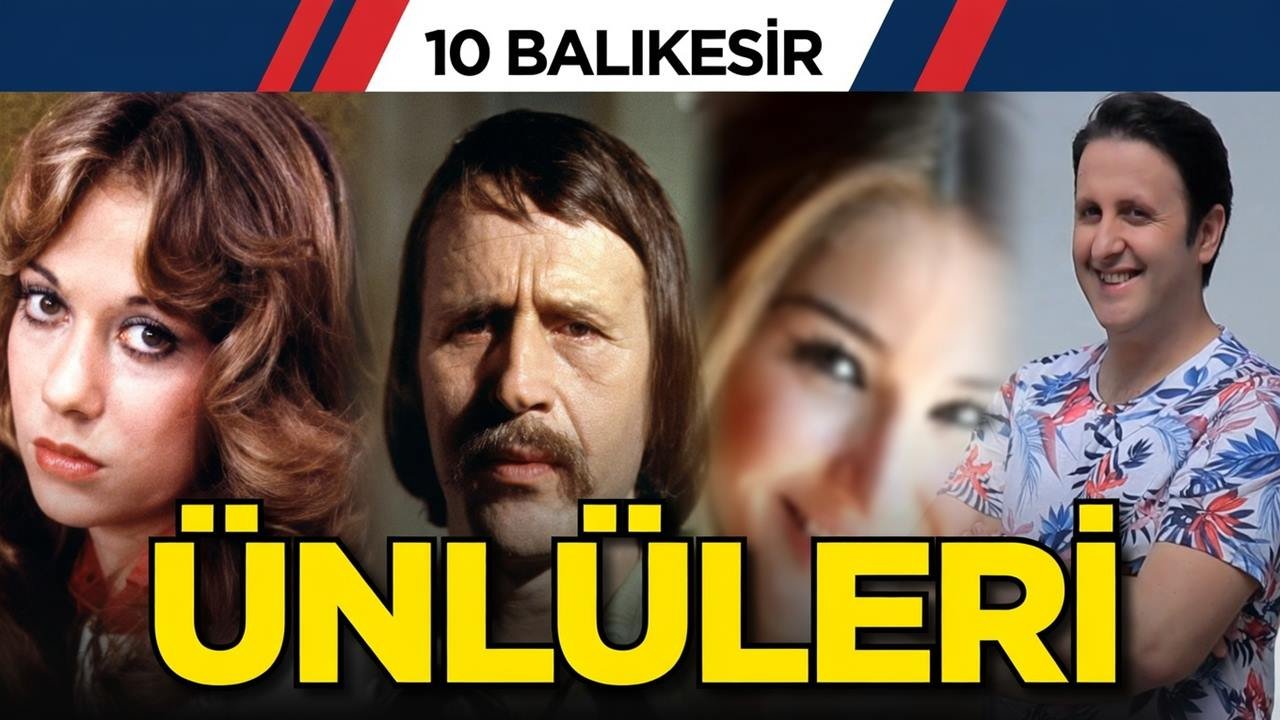 Balıkesirli Olduğuna Şaşıracağınız Ünlü İsimler