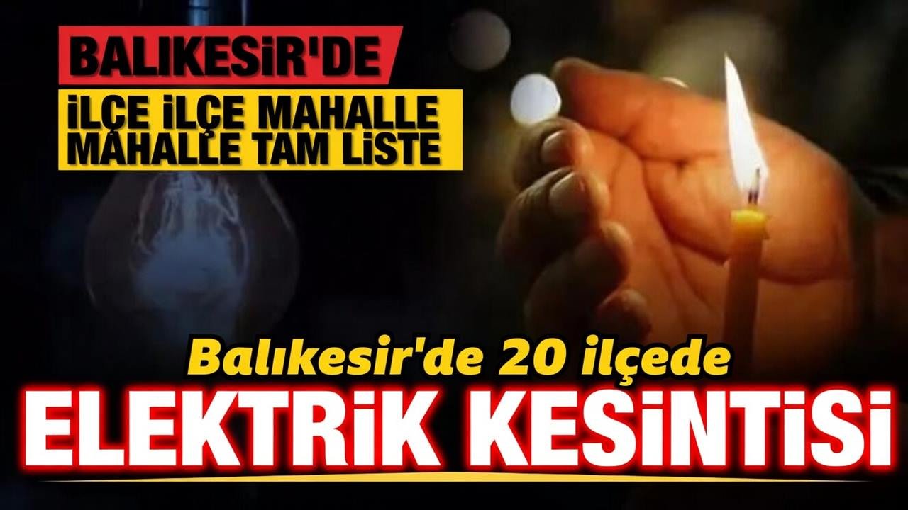 Balıkesir'de elektrik kesintisi yaşanacak yerler