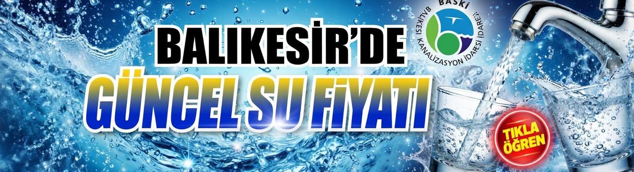 Suya yine zam geldi! Balıkesir'de güncel su fiyatları