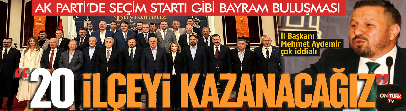 Balıkesir'de AK Parti teşkilatları zımba gibi!