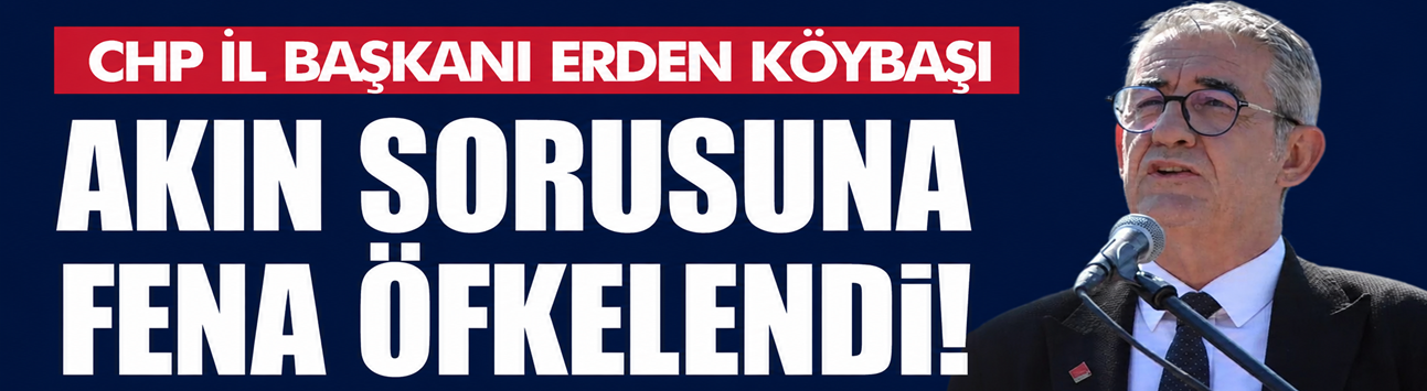 Erden Köybaşı, “Ahmet Akın” sorusuna sert çıktı