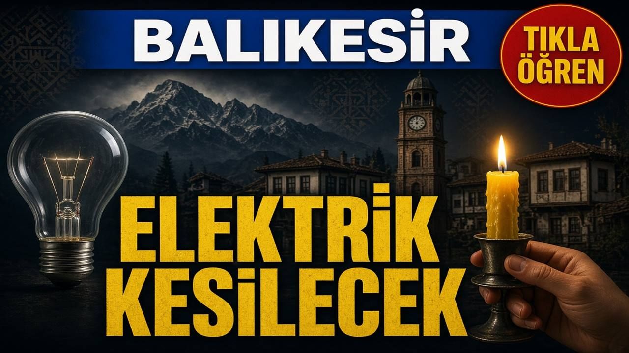 Balıkesir'de elektrik kesintisi yaşanacak yerler