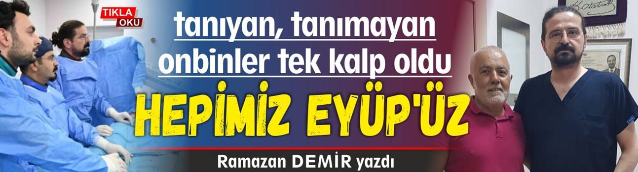 BU MİLLETİN KALBİ VE DUASI SENİNLE EYÜP AVCI!