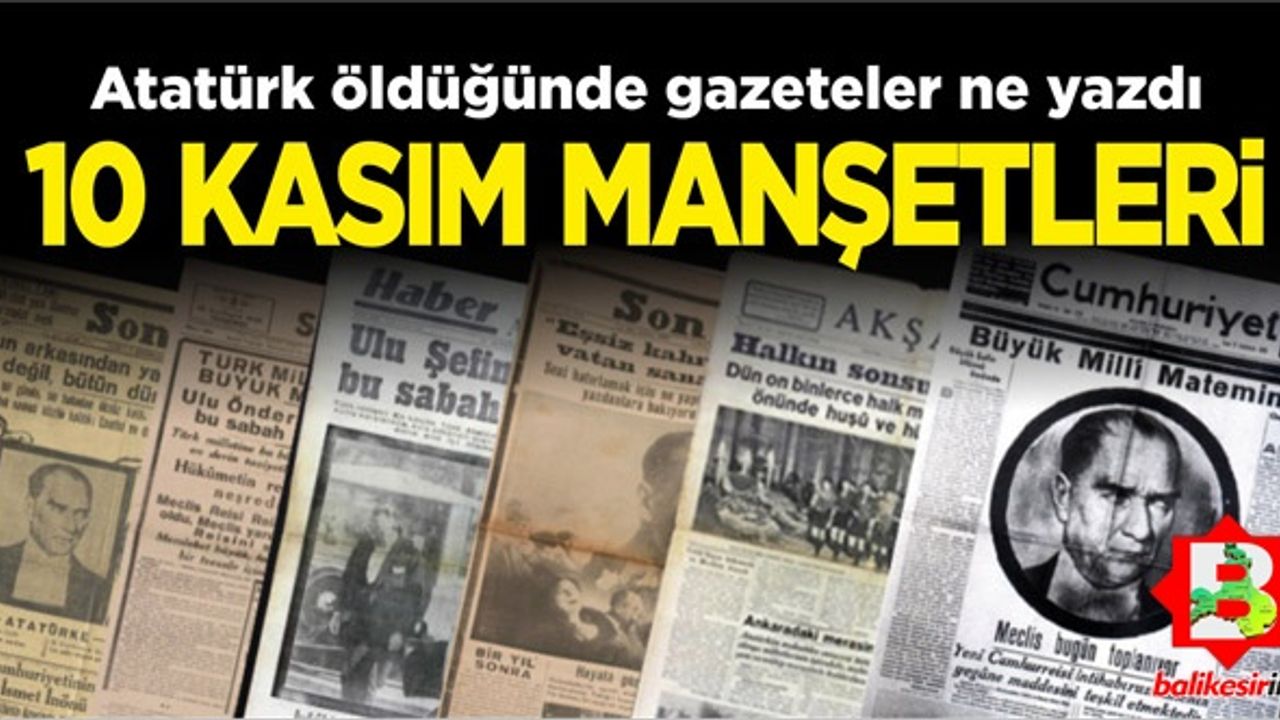 Atatürk öldüğünde gazeteler hangi manşeti attı?