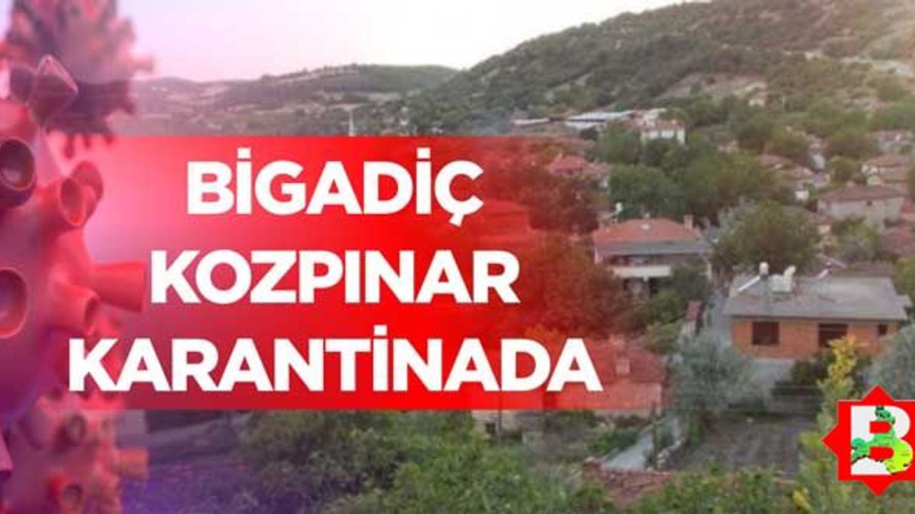 Bigadiç Kozınar köyü karantinaya alındı