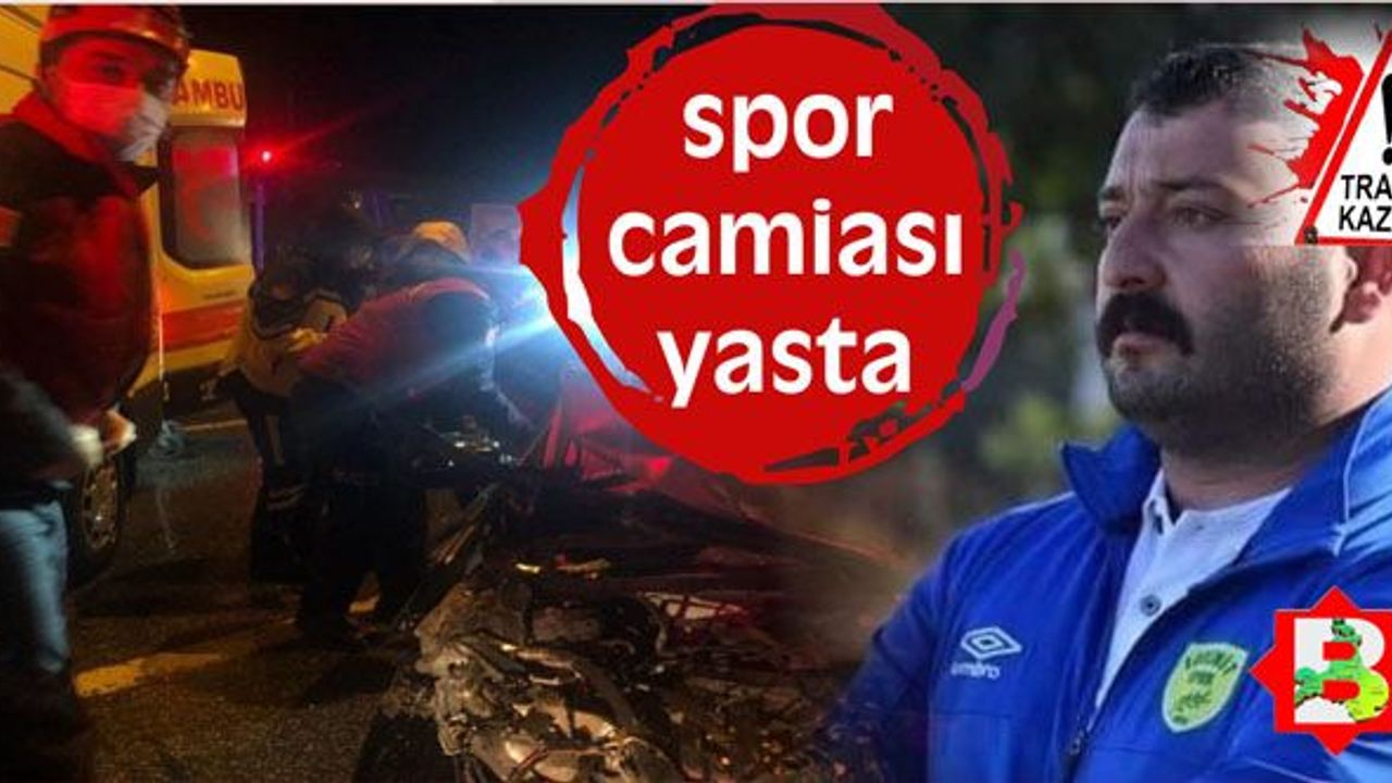 Edremitspor antrenörü trafik kazasında öldü
