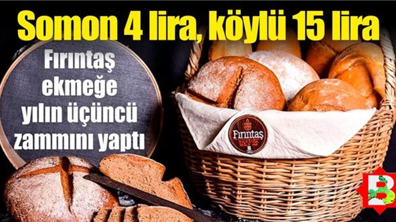 Fırıntaş'ta somon 1 lira, köylü ekmeği 5 lira zamlandı