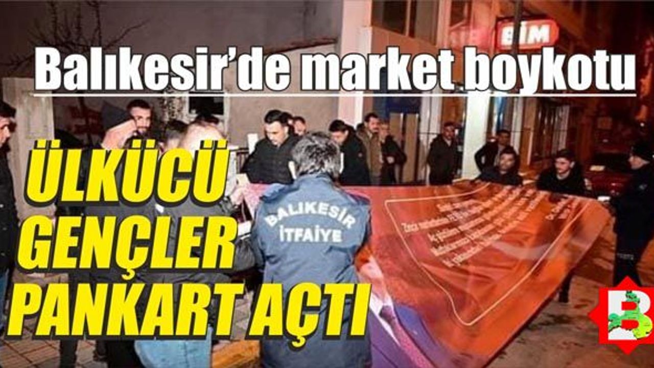MHP'li ve Ülkücü gençlerden market protestosu