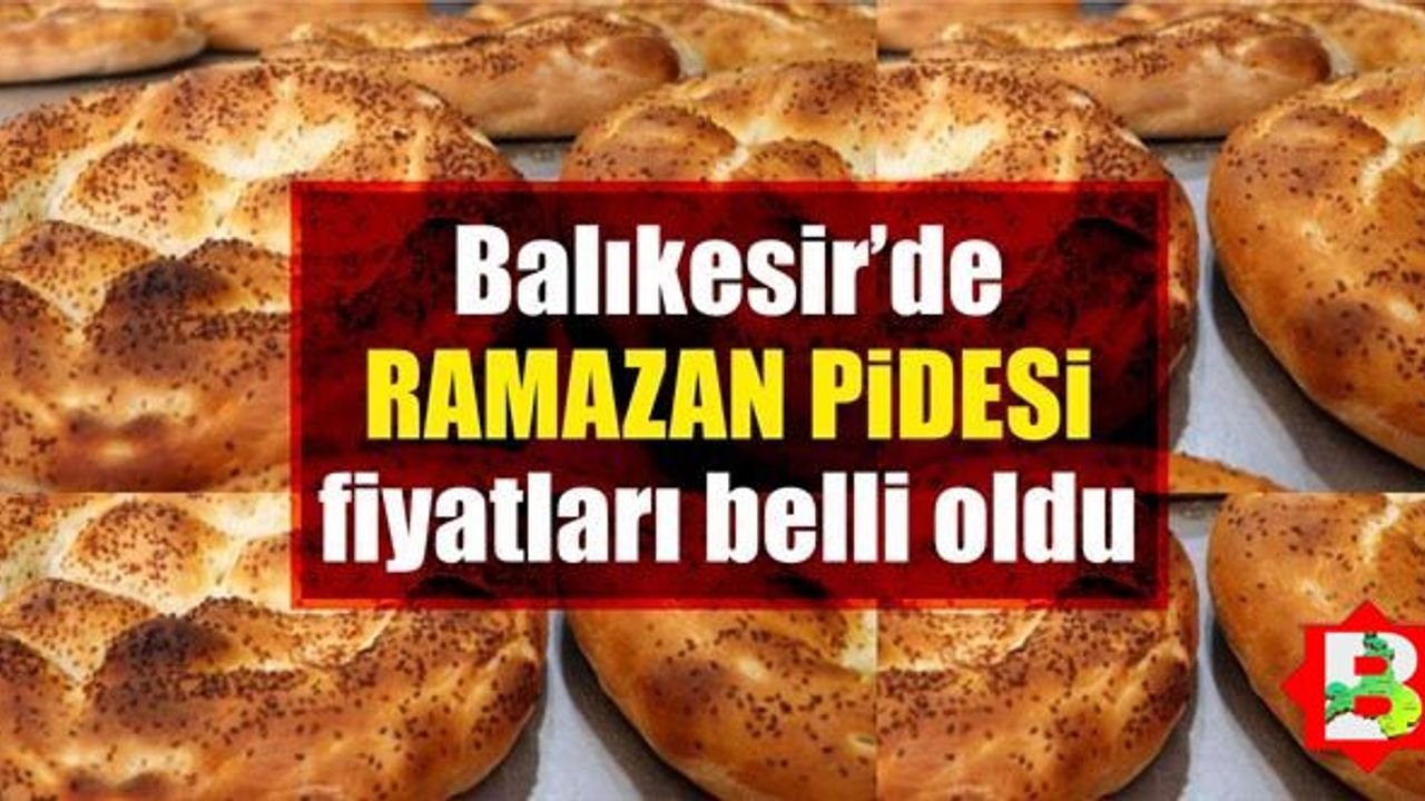 Balıkesir'de Ramazan Pidesi fiyatı belli oldu