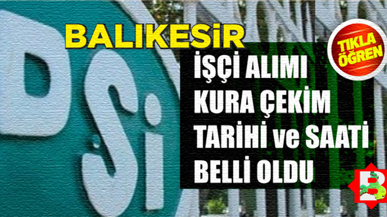 908 kişilik İŞKUR 2023 DSİ işçi alımı kura çekimi tarihi