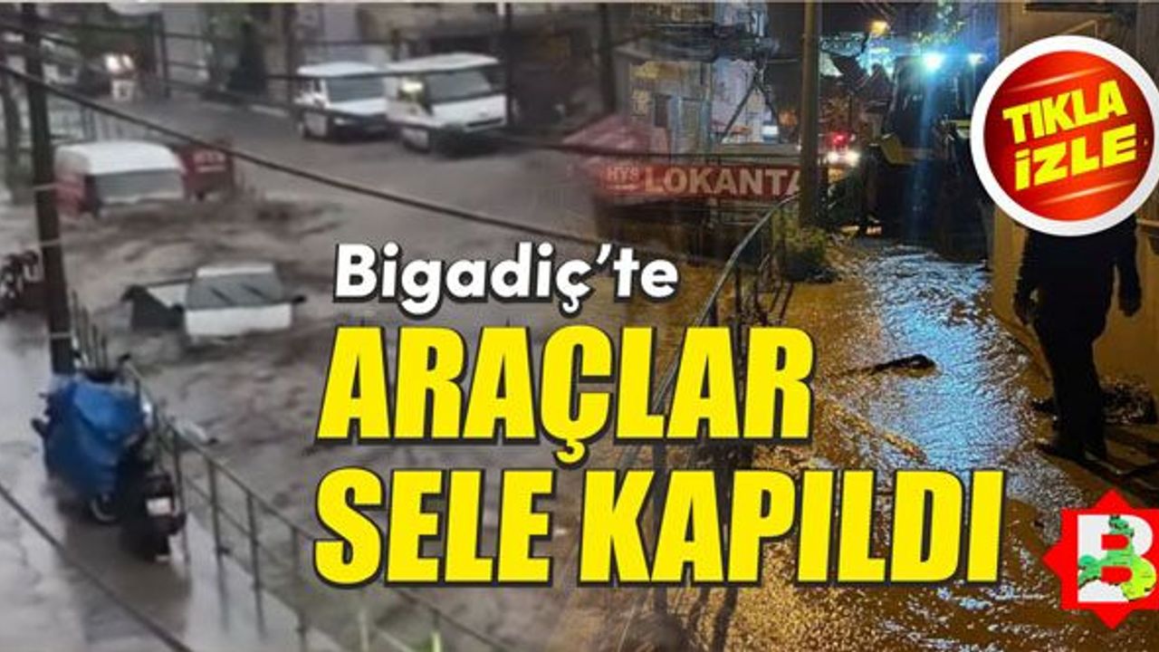Bigadiç'te dere taştı. Araçlar sele kapıldı