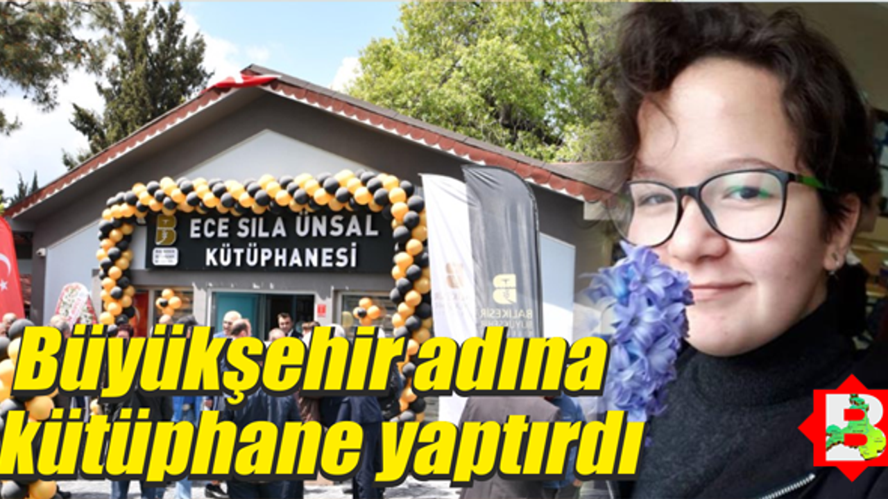Ece Sıla Ünsal'ın adı bu kütüphanede yaşayacak