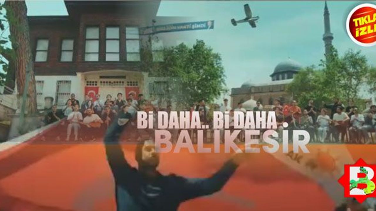 AK Parti reklam filmine Balıkesir damgası