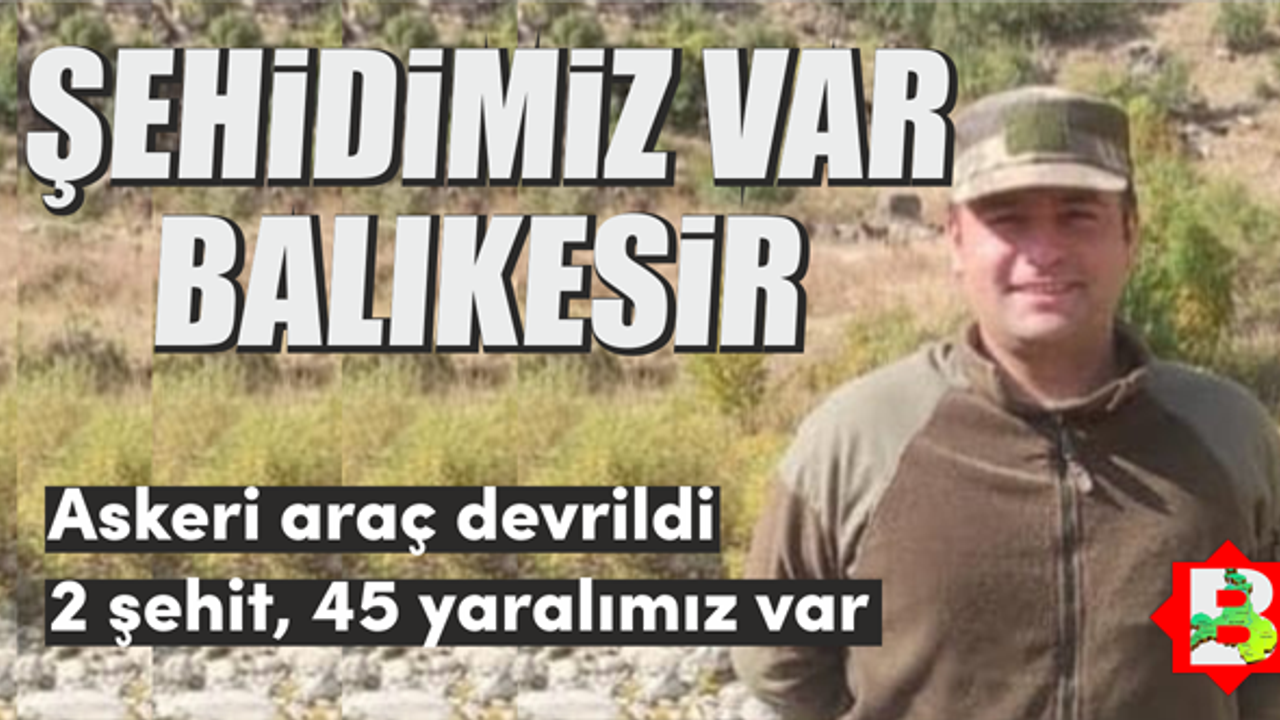 Şırnak'ta askerleri taşıyan otobüs devrildi. 2 şehit, 45 yaralı