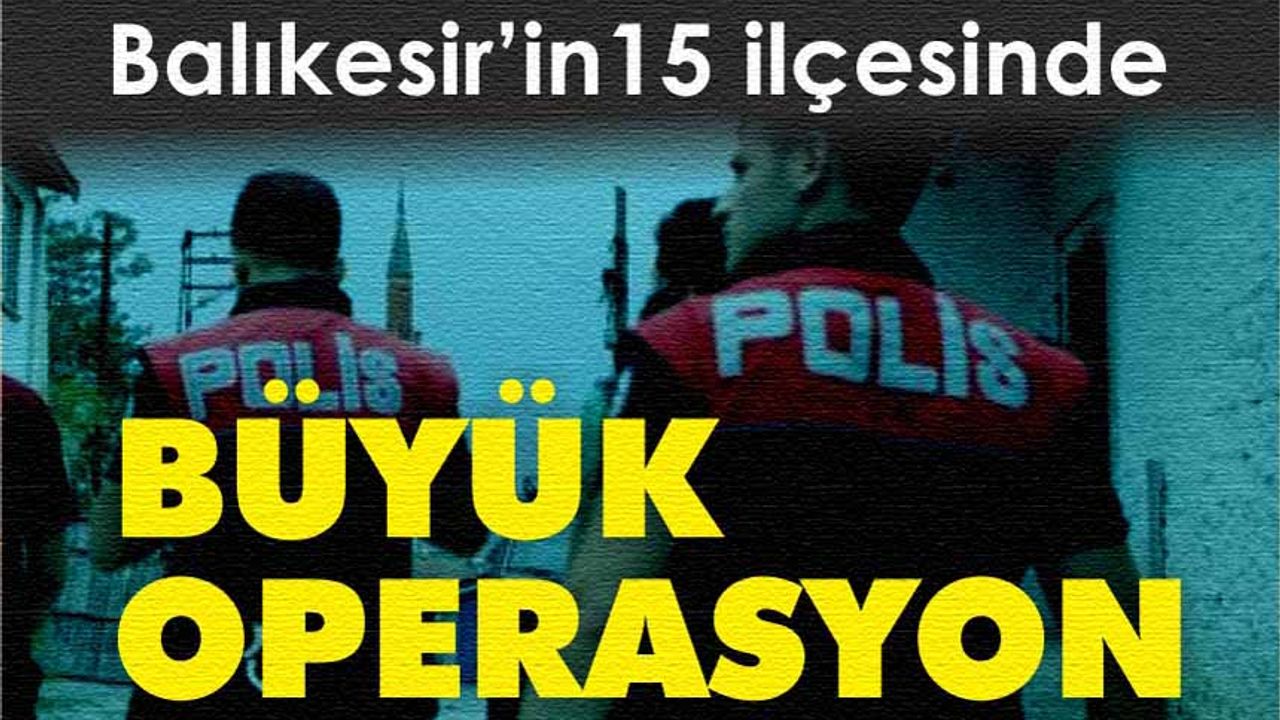 Balıkesir'de operasyon: 207 gözaltı, 93 tutuklama