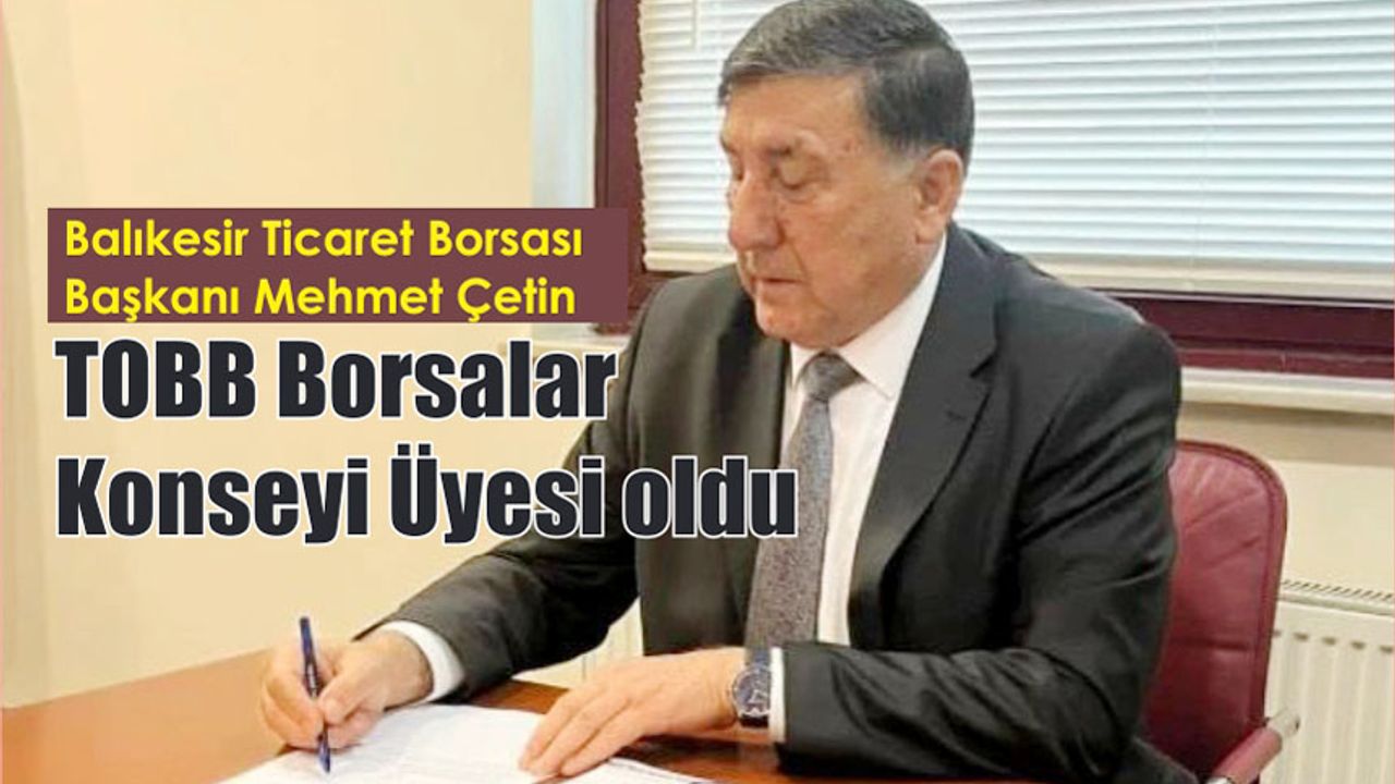 Başkan Çetin, TOBB Ticaret Borsaları Konseyi Üyeliğine Seçildi
