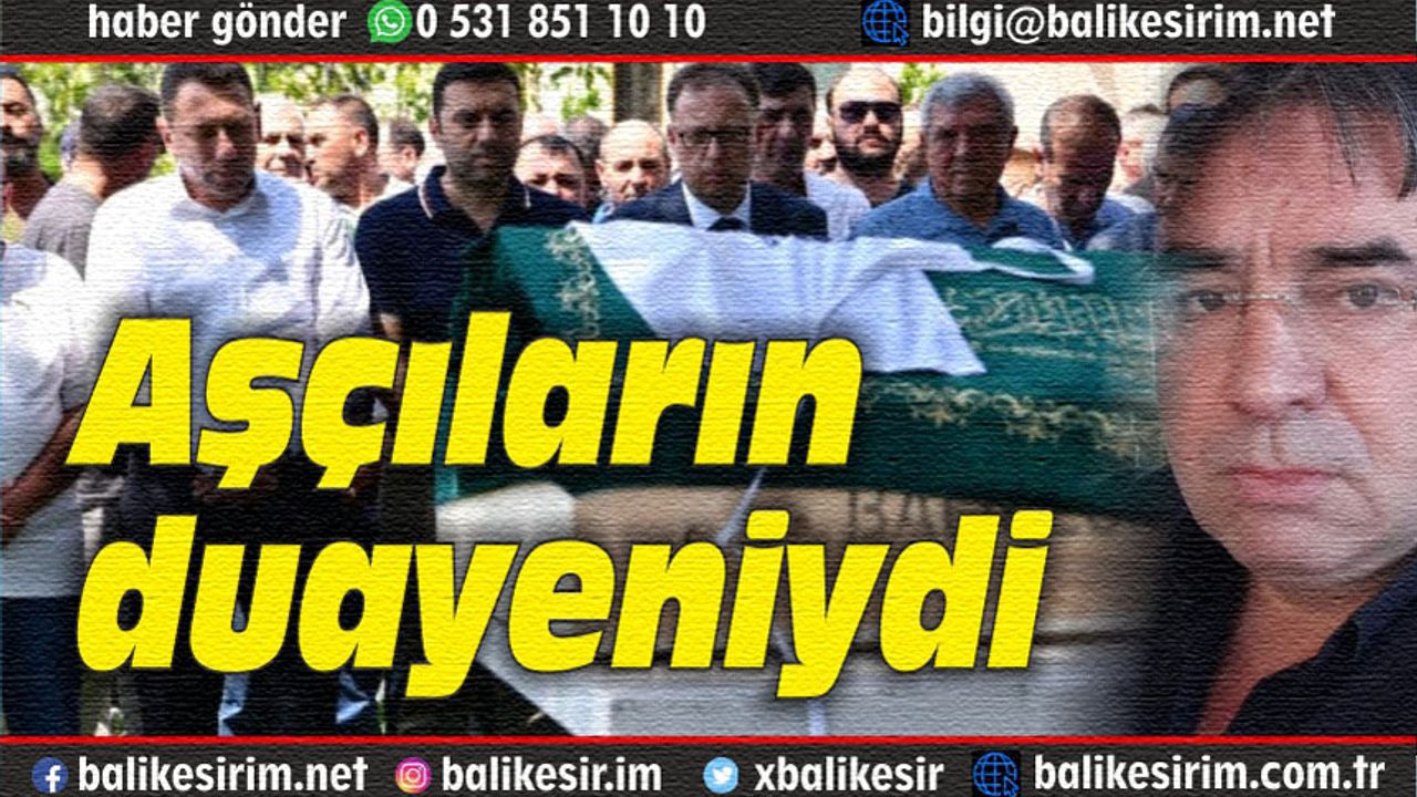 Balıkesir'in ünlü yemek şefi Yörük Mehmet öldü