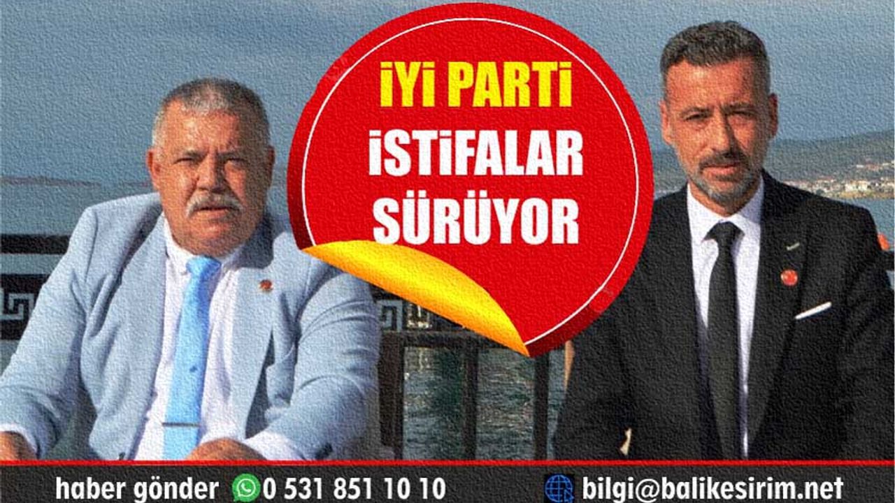İYİ Parti Balıkesir'de kan kaybı sürüyor