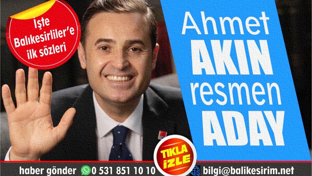 CHP Balıkesir için Ahmet Akın'ı resmen açıkladı