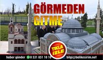 BALIKESİR TARİHİ MEKANLARI TEK BİR ALANDA