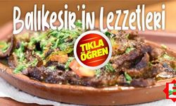 Çorbadan tatlıya Balıkesir lezzetleri