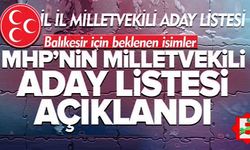 MHP il il milletvekili aday listesi. Balıkesir 1. sırada...
