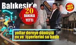 Balıkesir 20 dakikalık yağışa teslim oldu!