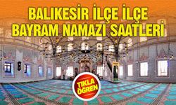 Balıkesir ilçe ilçe Kurban Bayramı namaz saatleri