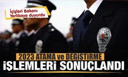 EGM 2023 Yılı Atama işlemleri sonuçlandı