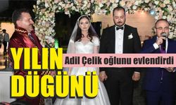 Adil Çelik oğlunu evlendirdi