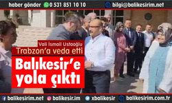 Balıkesir'in yeni valisi Trabzon'a böyle veda etti