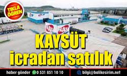 Balıkesir'in süt devi KAYSÜT İcradan Satılık