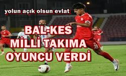 Balıkesirspor'un genç yıldızı Milli Takıma çağrıldı