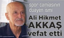 Saha komiserlerinin duayeni Ali Hikmet Akkaş vefat etti