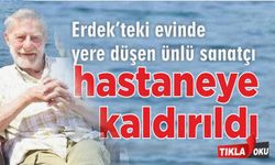Erdek'te yaşayan ünlü sanatçıdan üzücü haber