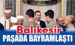 Balıkesir Zağnos Paşa'da buluştu, bayramlaştı