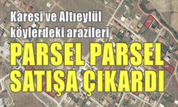 Karesi ve Altıeylül belediyeleri parsel parsel satıyor