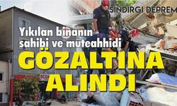 Sındırgı'da yıkılan binanın sahibi ve müteahhit gözaltında