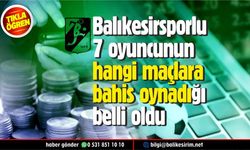 Balıkesirsporlu 7 oyuncu hangi maçlara bahis oynadı