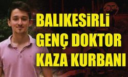 Balıkesirli genç doktor Semih Savran kaza kurbanı