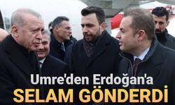 Umre'den Erdoğan’a Selam. Kulisler Kaynıyor!