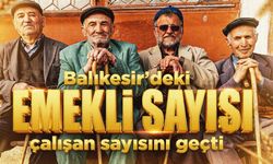 Balıkesir'deki Emekli Sayısı Çalışanı Geçti