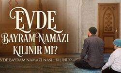 Ramazan Bayramı namazı evde kılınabilir mi?