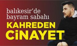 Balıkesir'de bayram sabahında kahreden olay