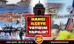 Balıkesir’de yatırımın gözdesi olan ilçeler hangisi?