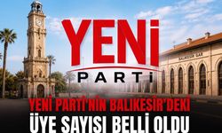 YENİ Parti Balıkesir’de Uye Sayısını Açıkladı: