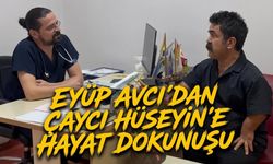 Çaycı Hüseyin'in kalbi Prof. Dr. Eyüp Avcı'ya emanet