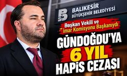 ESKİ BAŞKAN VEKİLİ GÜNDOĞDU’YA HAPİS CEZASI